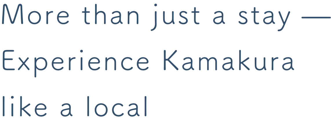 More than just a stay— Experience Kamakura like a local